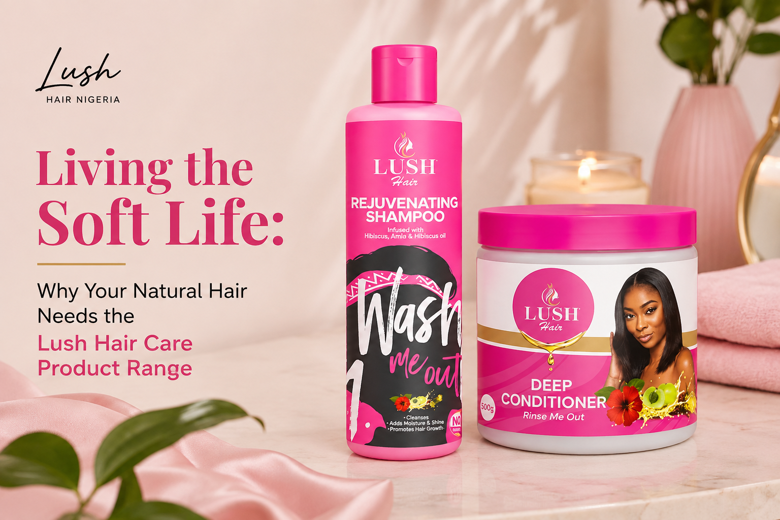 Living the Soft Life: Why Your Natural Hair Needs the Lush Hair Care Product Range