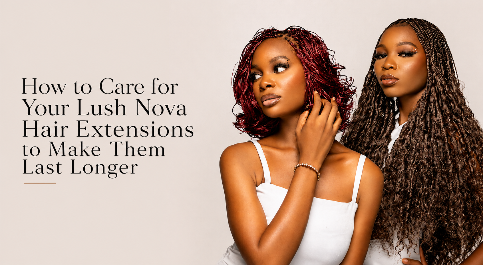 How to Care for Your Lush Nova Hair Extensions to Make Them Last Longer