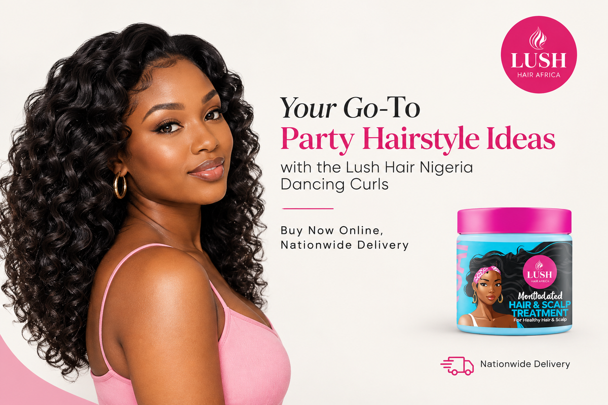 Your Go-To Party Hairstyle Ideas with the Lush Hair Nigeria Dancing Curls — Buy Now Online, Nationwide Delivery