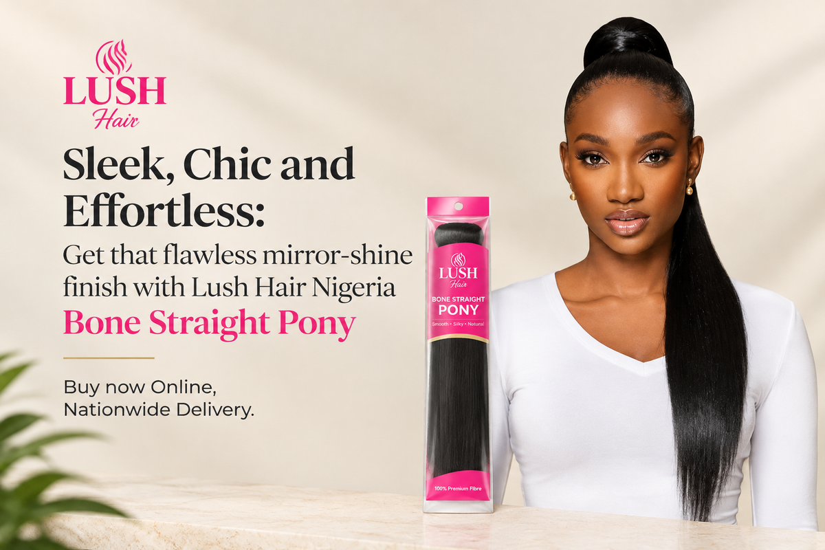 Sleek, Chic and Effortless: Get that flawless mirror-shine finish with Lush Hair Nigeria Bone Straight Pony — Buy now Online, Nationwide Delivery